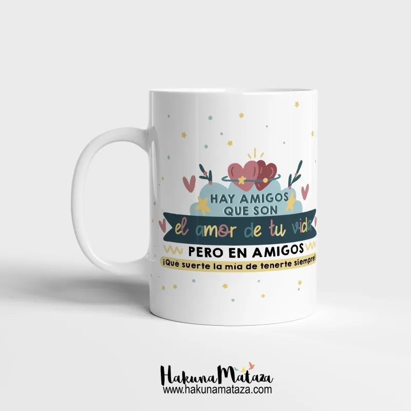 Taza personalizada - Hay amigos / amigas que son el amor de tu vida | Hakuna Mataza