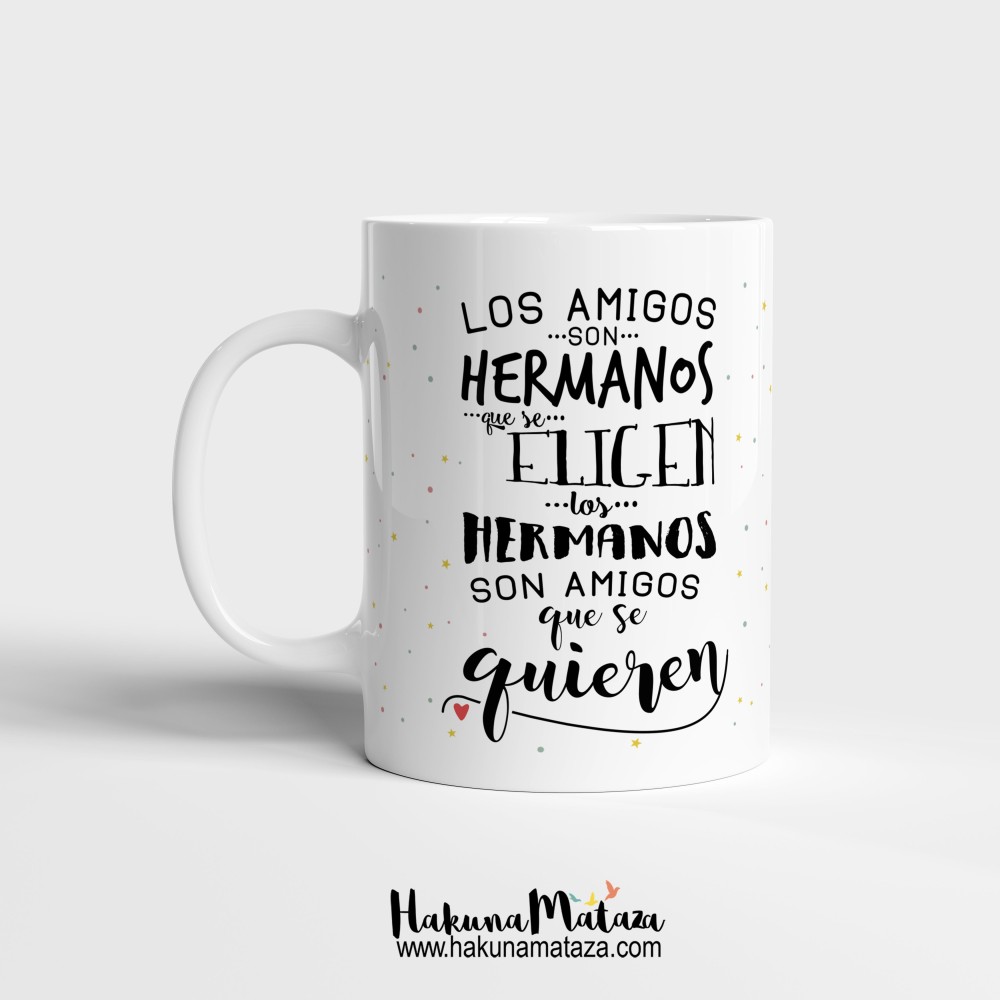 Taza - Los amigos son hermanos que se eligen