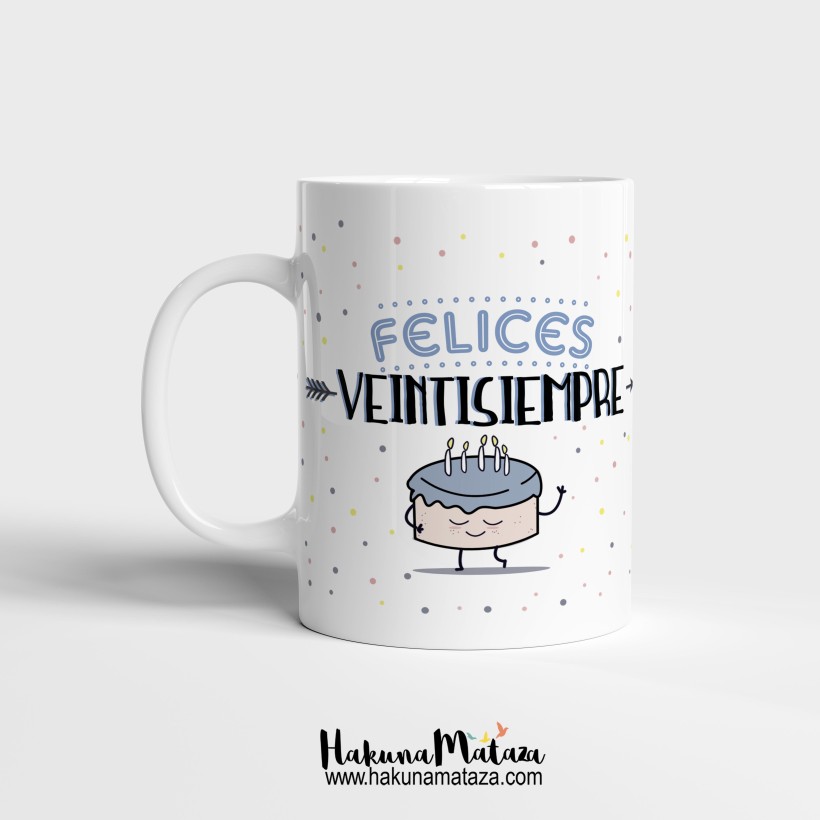 Taza "Felices veintisiempre"