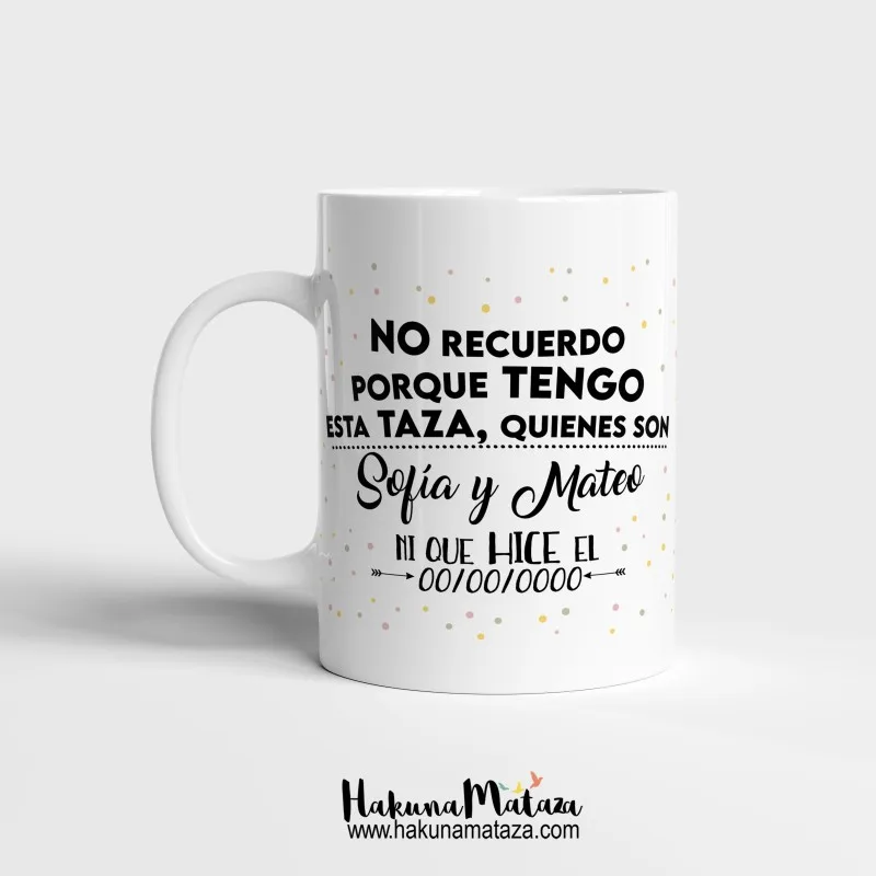 Taza personalizada - No recuerdo porque tengo esta taza | Hakuna Mataza