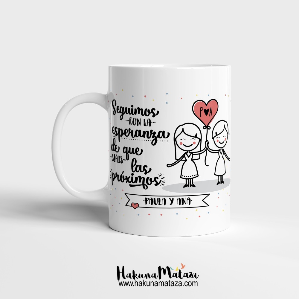Taza "Seguimos con la esperanza de que seáis las próximas"