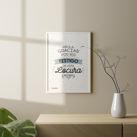 Lámina personalizada 'Gracias por ser testigo de esta locura'.