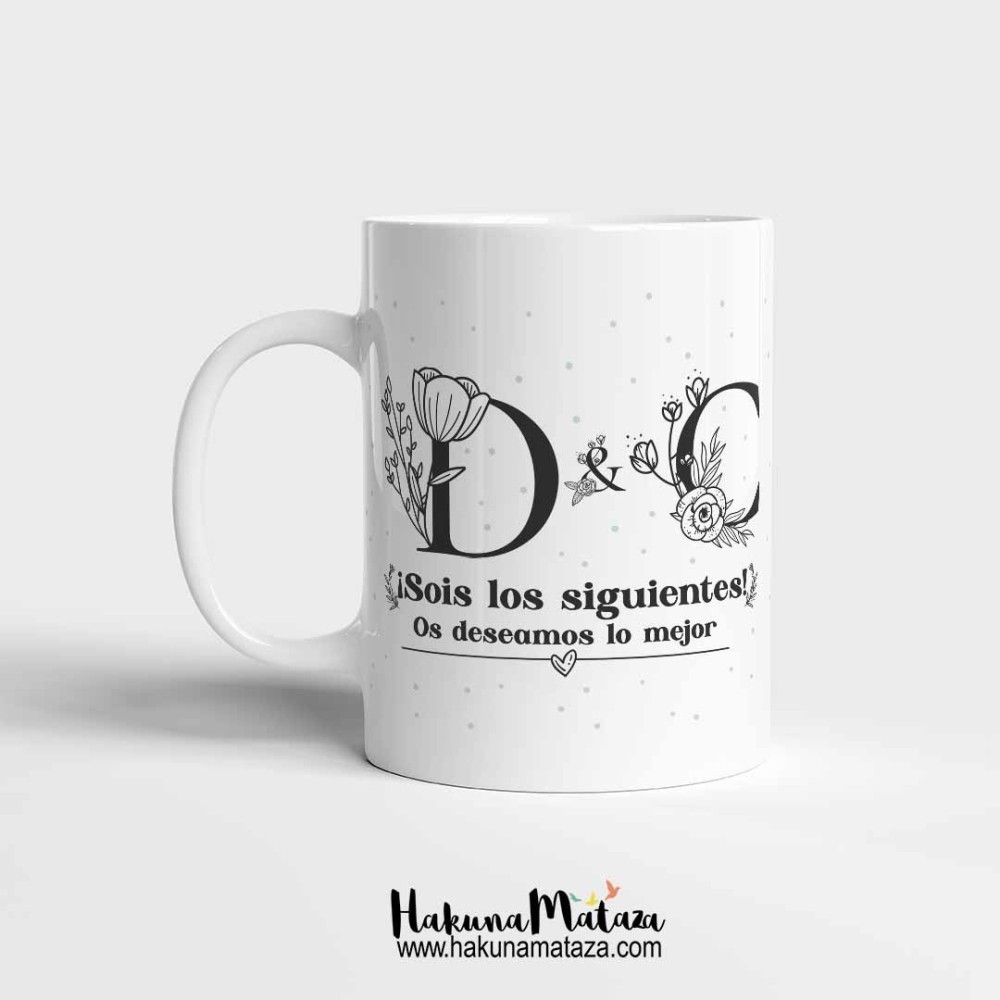 Taza "Sois los siguientes (iniciales)"