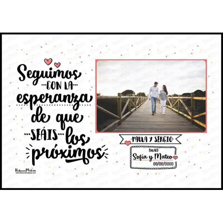 Lámina personalizada con foto - Seguimos con la esperanza de que seáis los próximos Lámina personalizada con foto - Seguimos con la esperanza de que seáis los próximos