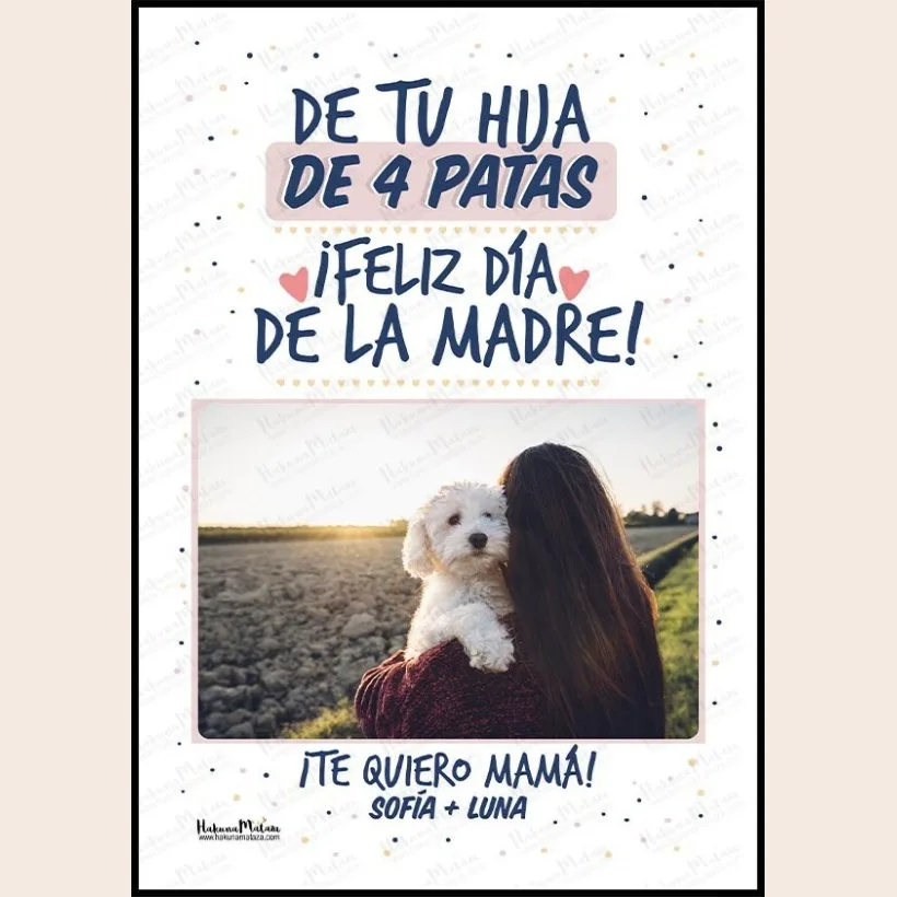 Lámina con foto - De tu hija de 4 patas (Día de la Madre) | Hakuna Mataza 2