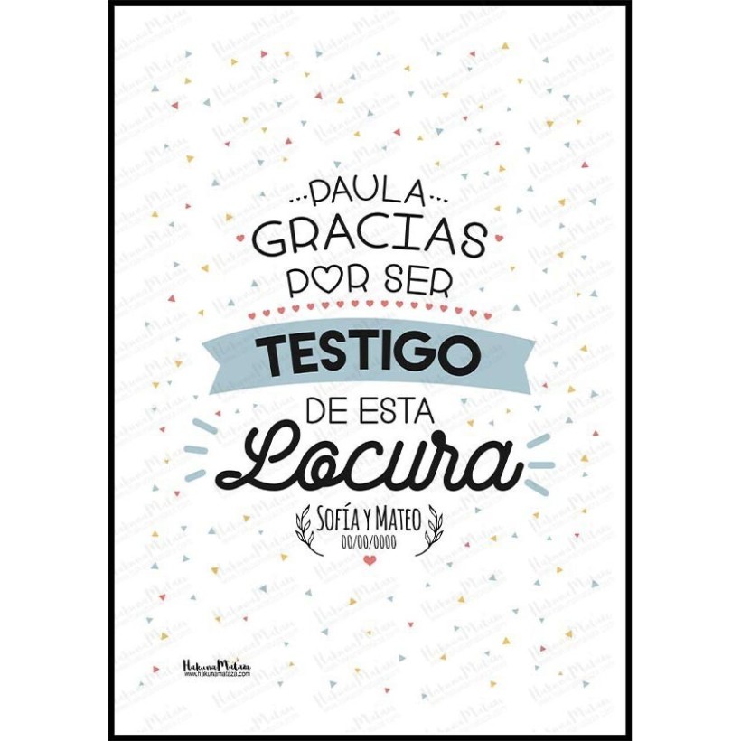 Lámina personalizada 'Gracias por ser testigo de esta locura'.