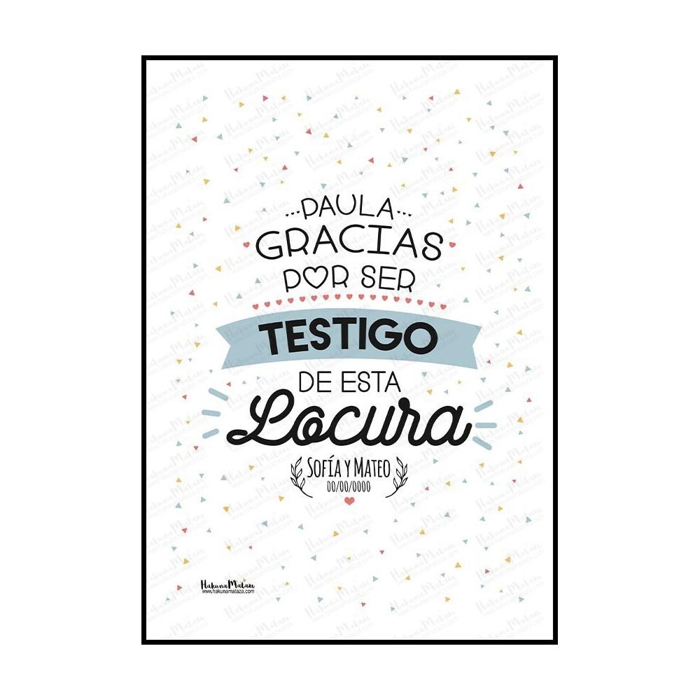 Lámina personalizada 'Gracias por ser testigo de esta locura'.