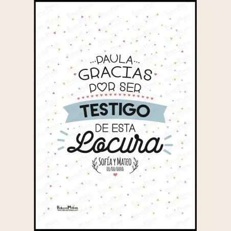 Lámina personalizada - Gracias por ser testigo de esta locura · detalle
