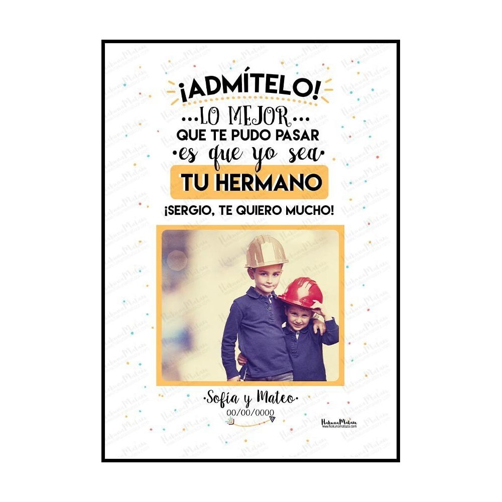 Lámina con foto - Admítelo Hermano