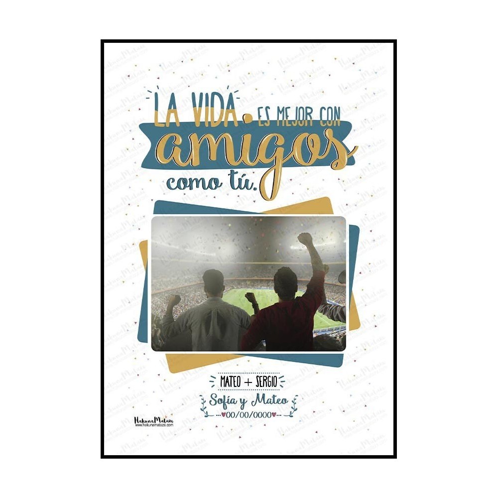 Lámina con foto - La vida es mejor con amigos como tú