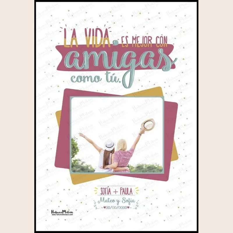 Lámina con foto - La vida es mejor con amigas como tú · detalle
