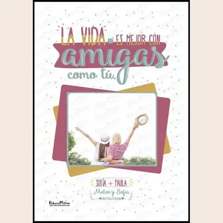 Lámina con foto - La vida es mejor con amigas como tú · detalle