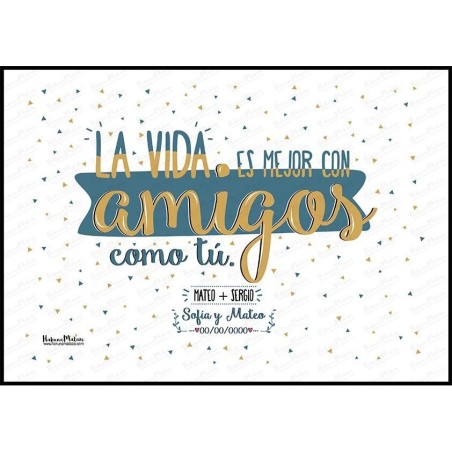 Lámina personalizada - La vida es mejor con amigos / amigas