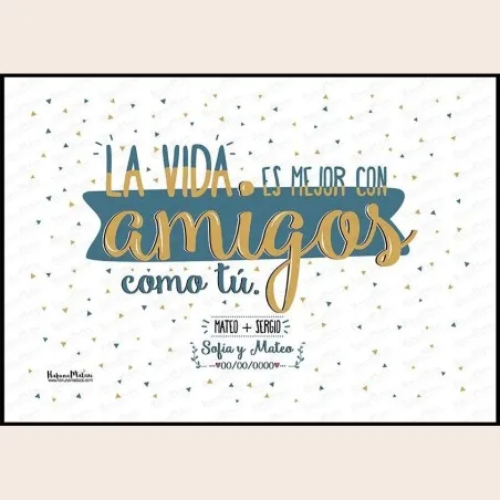 Lámina personalizada - La vida es mejor con amigos como tú · detalle