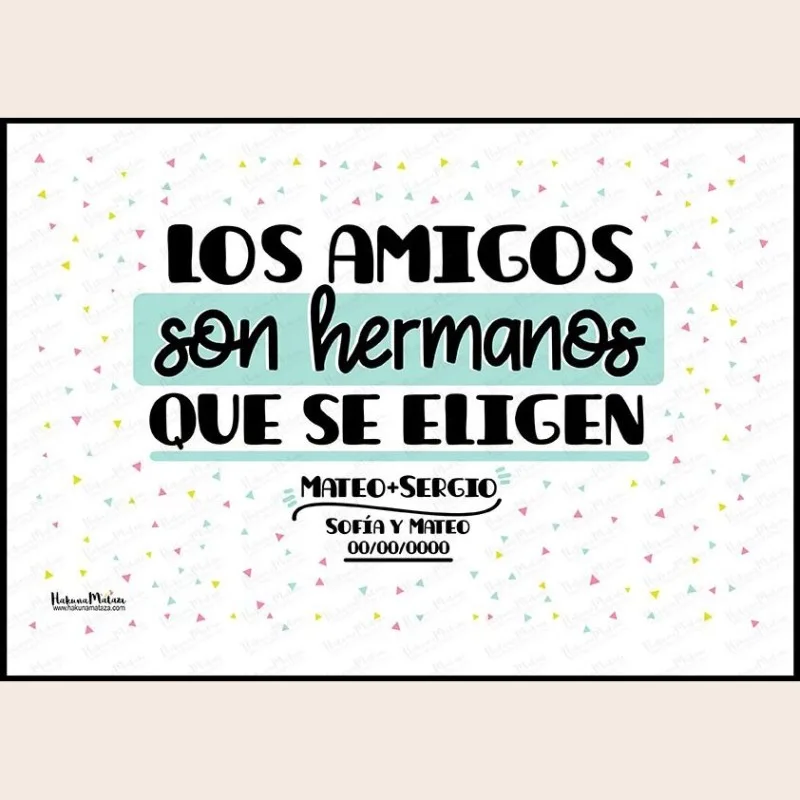 Lámina personalizada - Los amigos son hermanos que se eligen · detalle