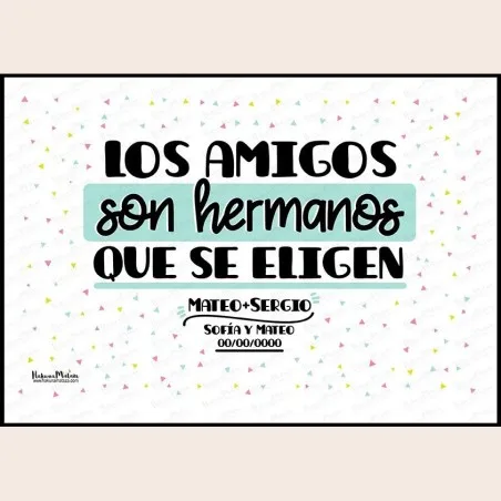 Lámina personalizada - Los amigos son hermanos que se eligen · detalle