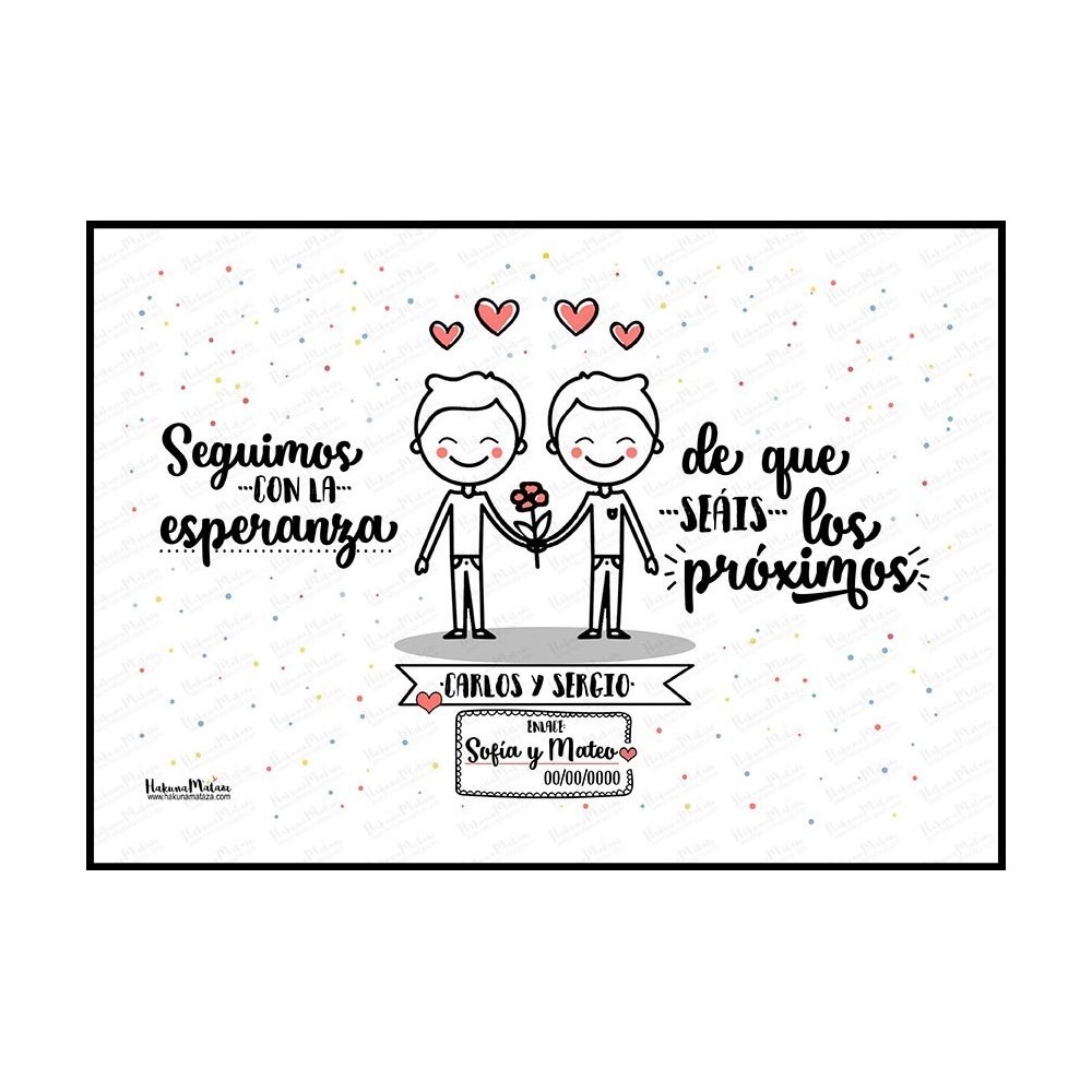 Lámina personalizada - Seguimos con la esperanza de que seáis los próximos (hombre+hombre)