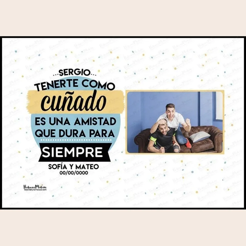 Lámina con foto - Tenerte como cuñado | Hakuna Mataza 2