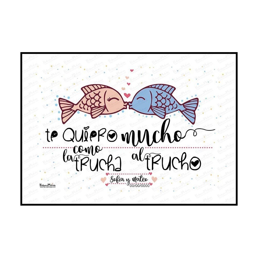 Lámina personalizada - Te quiero mucho como la trucha al trucho