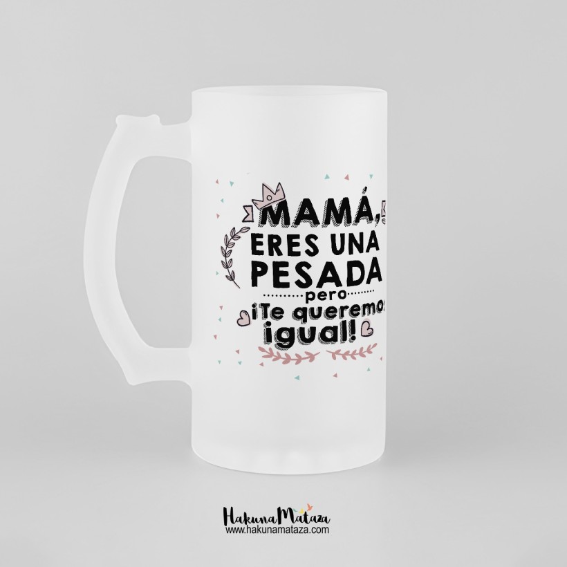 Jarra de cristal personalizada - Mamá eres una pesada