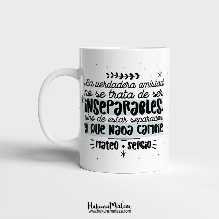 Taza personalizada - La verdadera amistad no se trata de ser inseparables