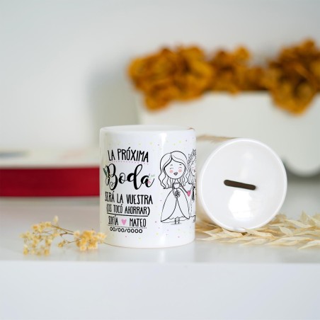 Hucha personalizada - La próxima boda será la vuestra (mujer+mujer)