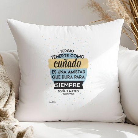 Cojín - Tenerte como cuñado