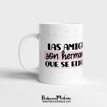 Taza - Las amigas son hermanas que se eligen