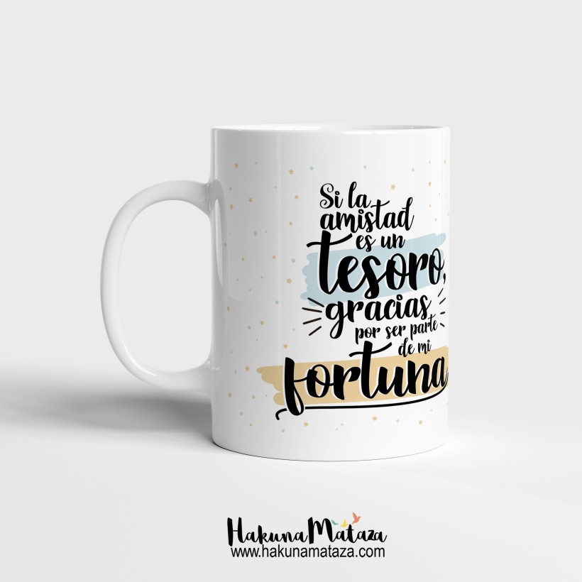 Taza "Si la amistad es un tesoro, gracias por formar parte de mi fortuna"