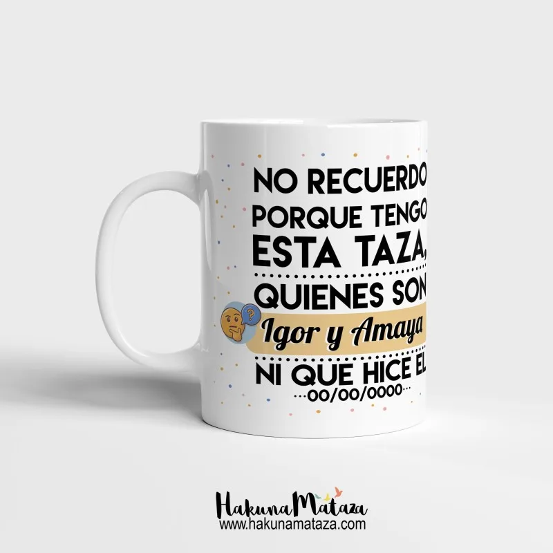 Taza personalizada - No recuerdo por qué tengo esta taza | Hakuna Mataza