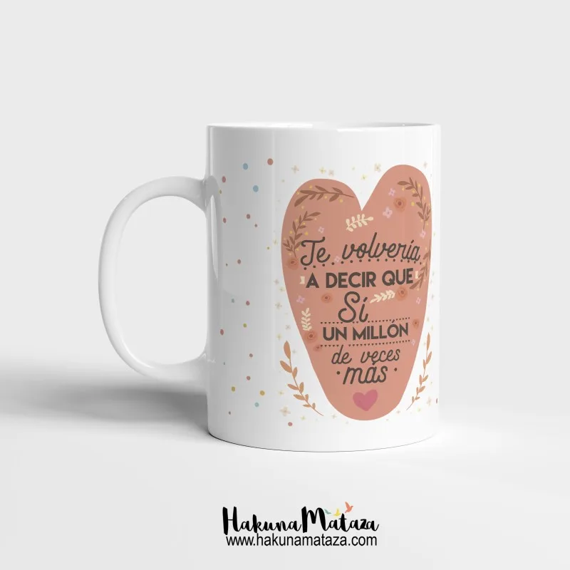 Taza personalizada - Te volvería a decir que sí un millón de veces más | Hakuna Mataza