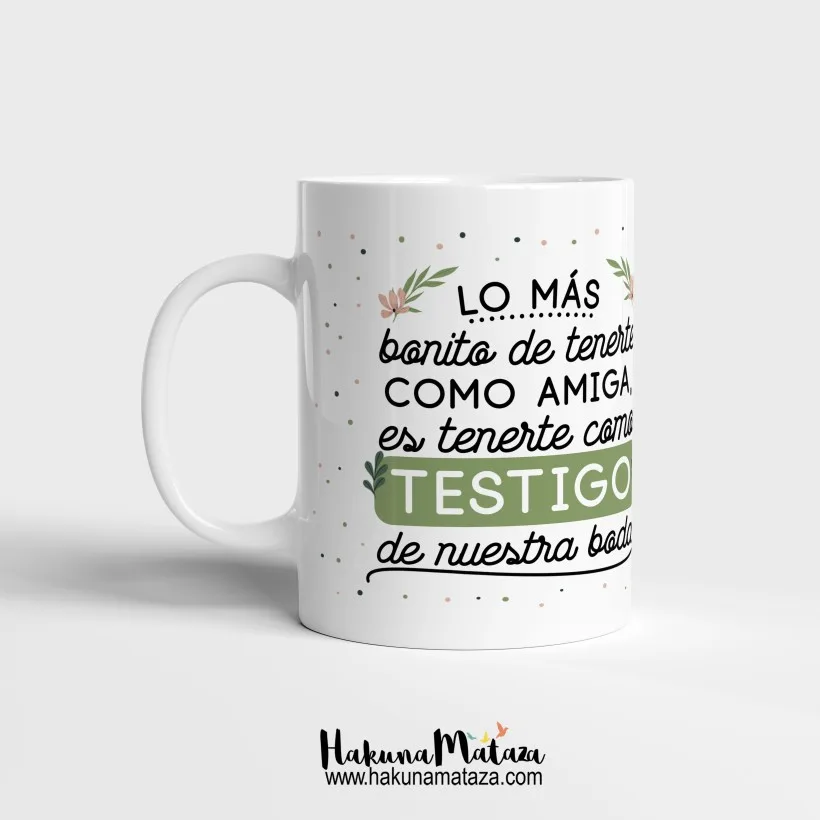 Taza personalizada - Lo mas bonito de tenerte como testigo | Hakuna Mataza