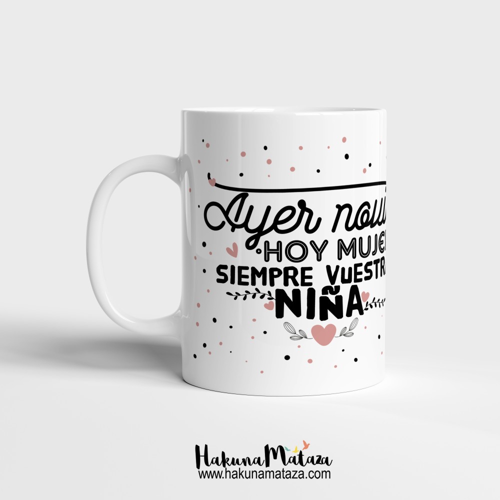 Taza "Ayer novia, hoy mujer siempre vuestra niña"