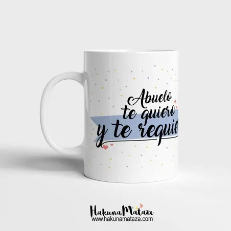 Taza personalizada - Papá - Abuelo te quiero y te requiero | Hakuna Mataza