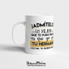 Taza - Admítelo Hermano