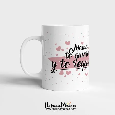 Taza personalizada - Mamá te quiero y te requiero | Hakuna Mataza