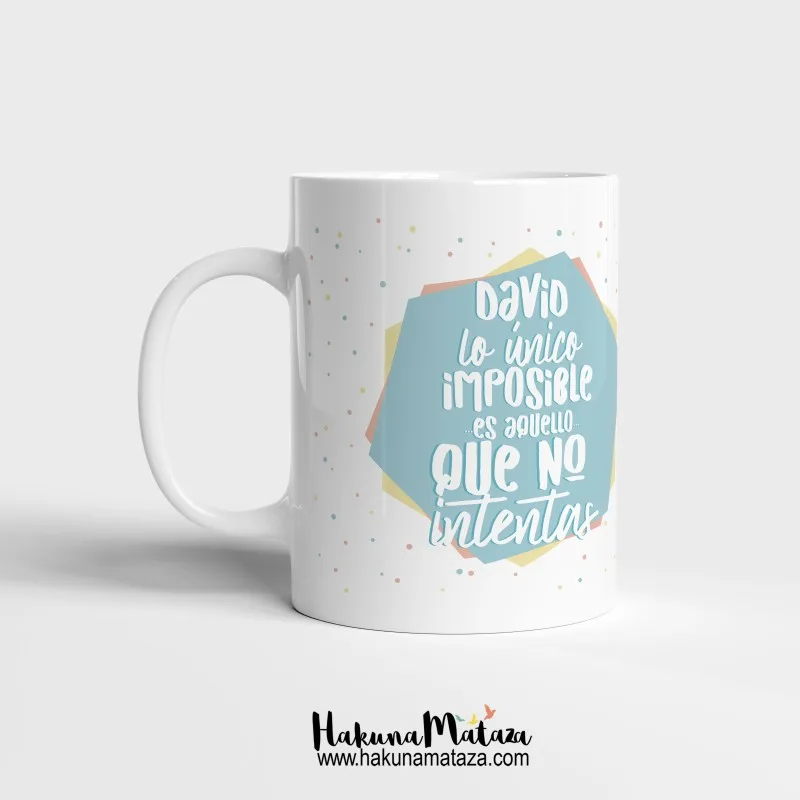 Taza personalizada - Nada es imposible si lo intentas | Hakuna Mataza