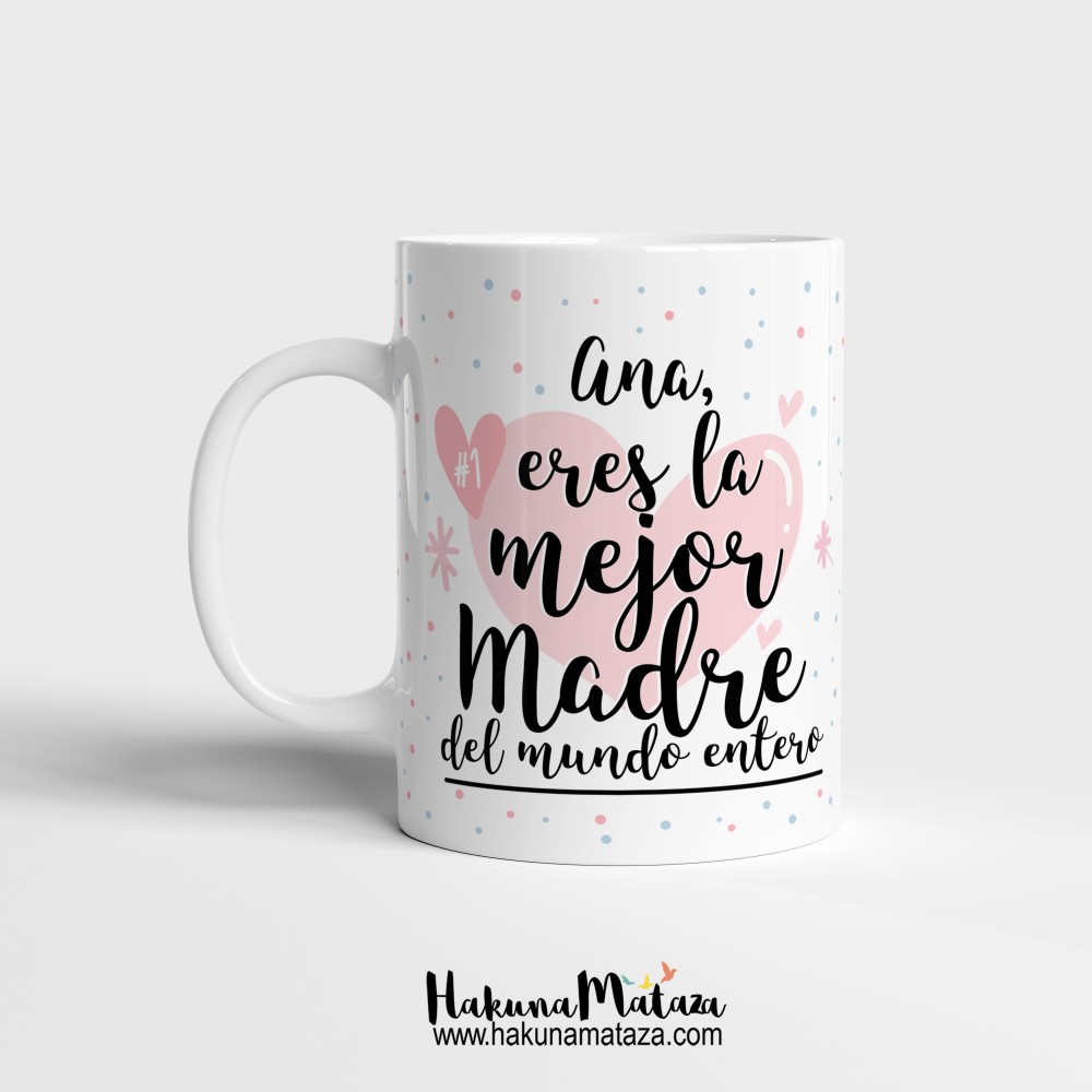 Taza "Eres la mejor madre del mundo entero"