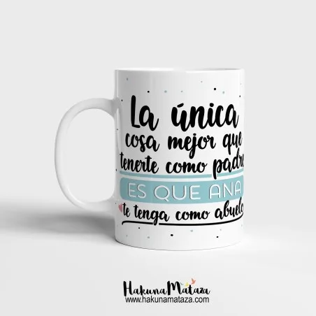 Taza personalizada - La única cosa mejor que tenerte como padre | Hakuna Mataza