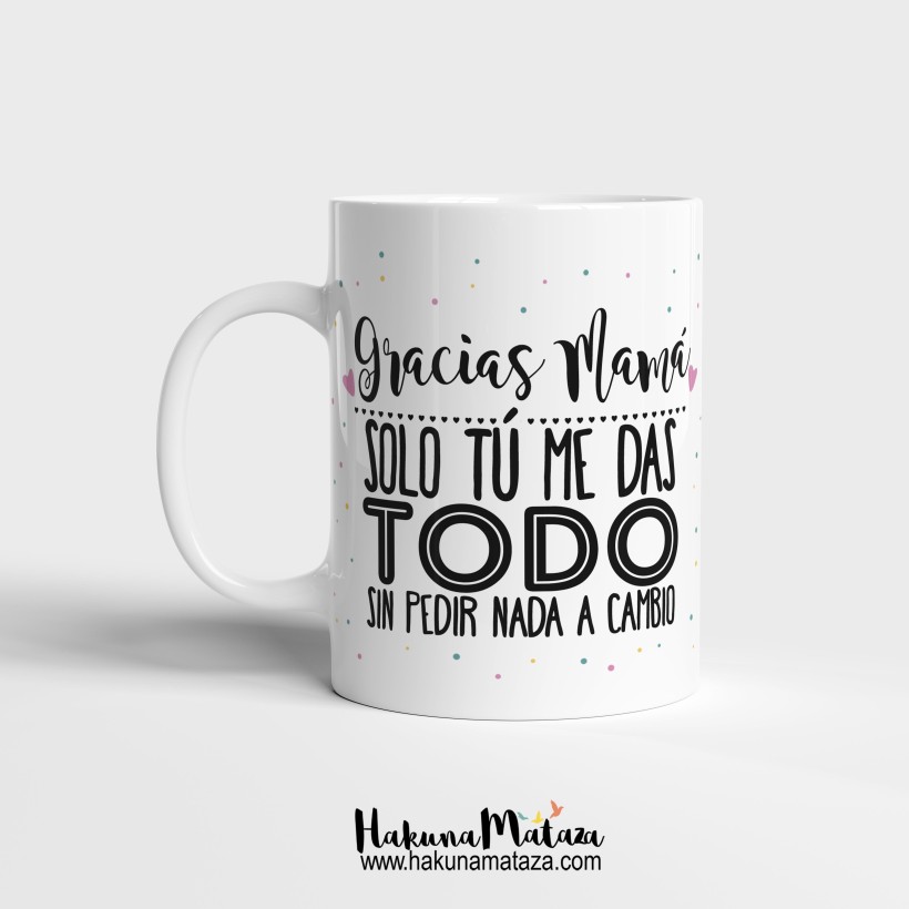 Taza personalizada - Gracias Mamá solo tú me das todo